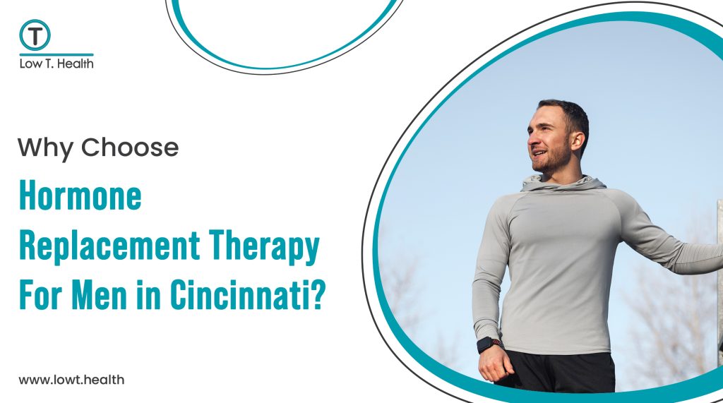 Hormone Replacement Therapy for men in Cincinnati