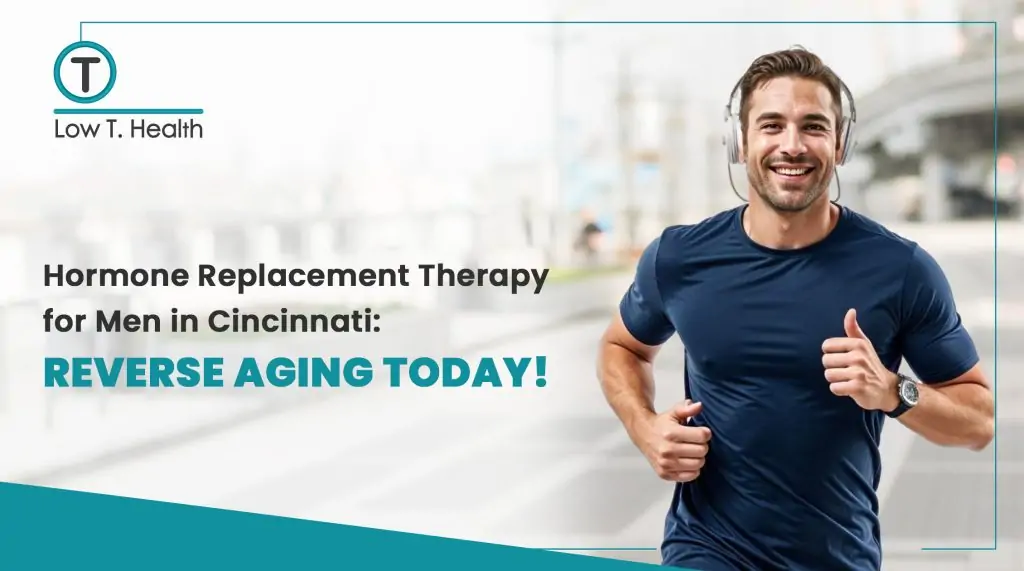 Hormone Replacement Therapy for men in Cincinnati